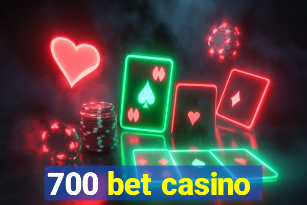 700 bet casino